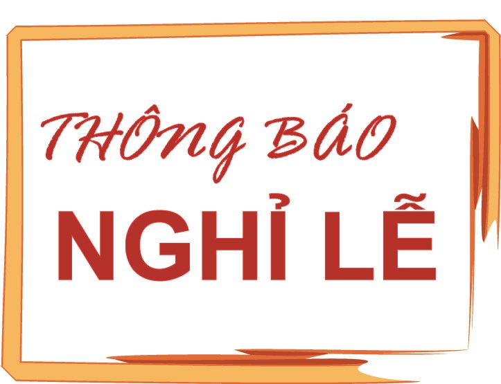 Thông báo nghỉ lễ giỗ tổ Hùng Vương (10/3), ngày 30/4 và 01/5 năm 2019