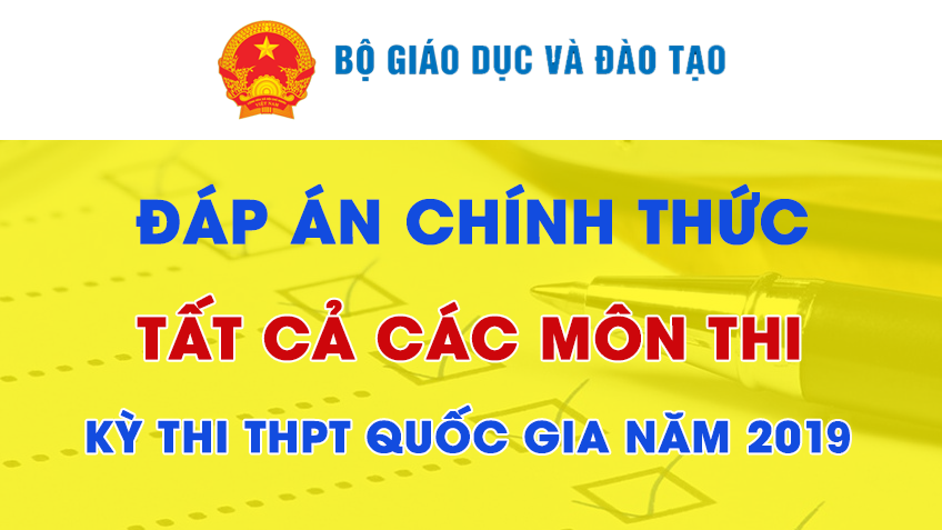 Đáp án chính thức các môn thi của kỳ thi thpt quốc gia 2019