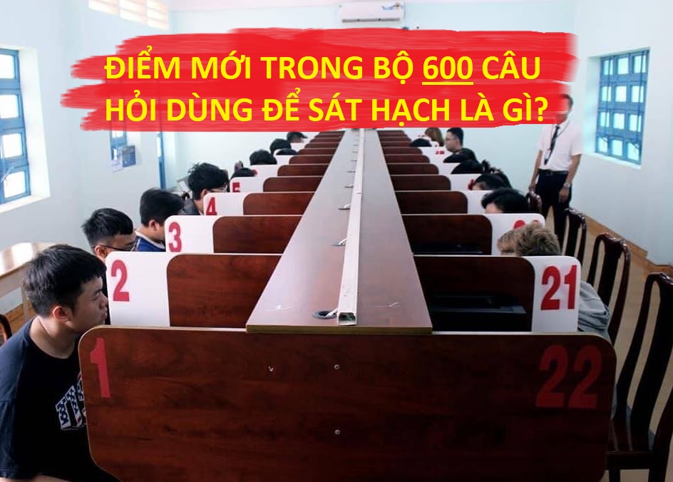 Một số điểm mới trong bộ 600 câu hỏi dùng để sát hạch cấp giấy phép lái xe cơ giới đường bộ