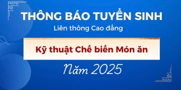 Tuyển sinh lớp Liên thông Cao đẳng nghề chế biến món ăn năm 2025